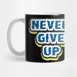 Never Give Up Mug